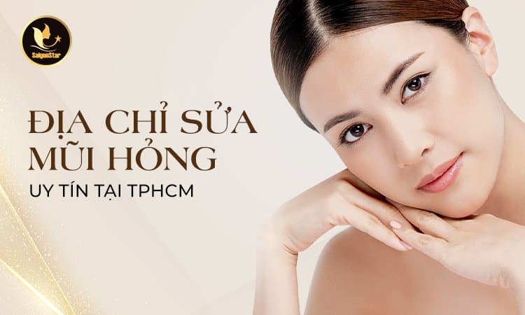 Địa chỉ sửa mũi hỏng uy tín tại TPHCM
